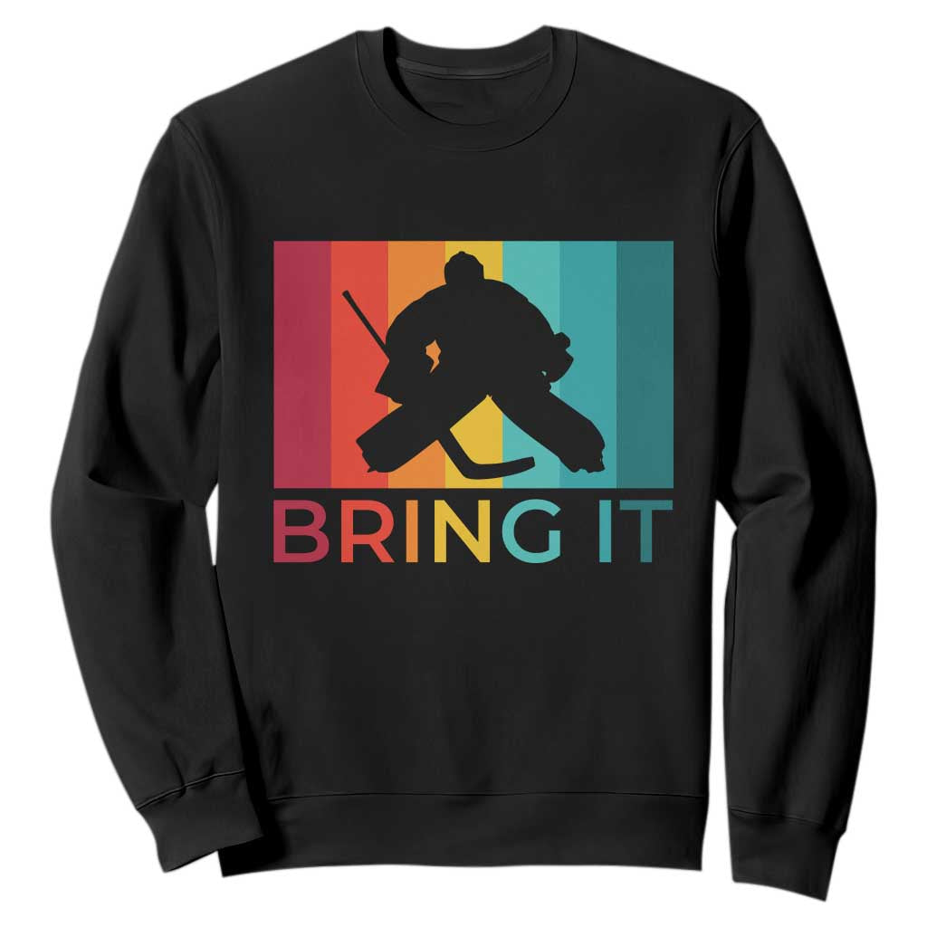Vintage Ice Hockey Goalie Sweatshirt Bring It Quote Gift For Fan TS12 Black Print Your Wear