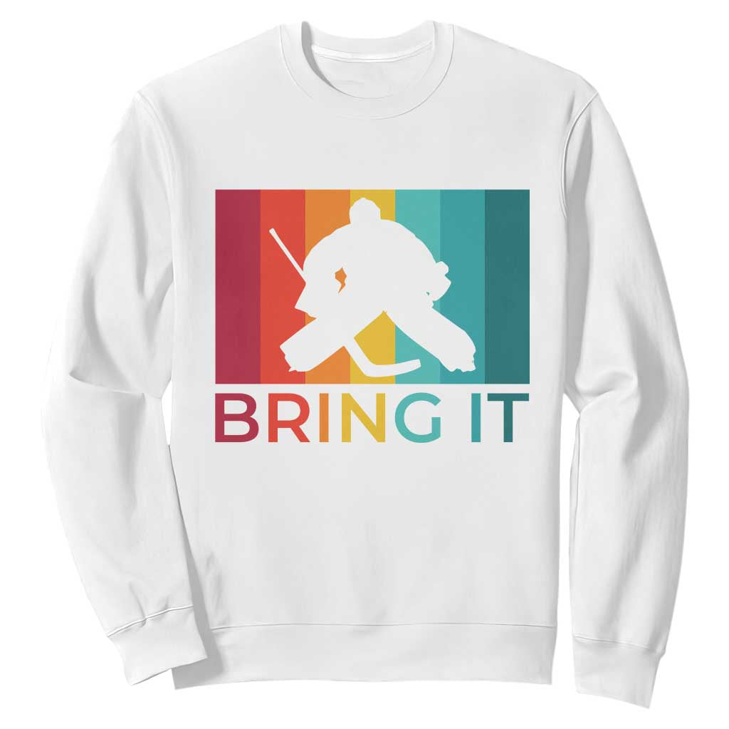 Vintage Ice Hockey Goalie Sweatshirt Bring It Quote Gift For Fan TS12 White Print Your Wear