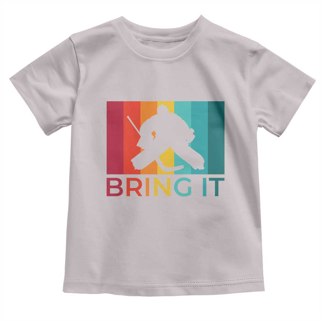 Vintage Ice Hockey Goalie Toddler T Shirt Bring It Quote Gift For Fan TS12 Ice Gray Print Your Wear