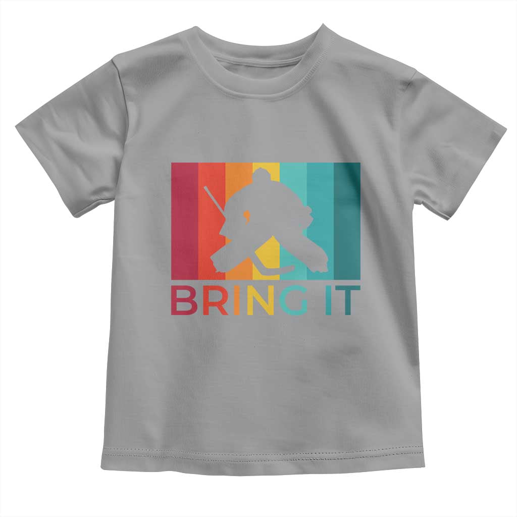 Vintage Ice Hockey Goalie Toddler T Shirt Bring It Quote Gift For Fan TS12 Sport Gray Print Your Wear