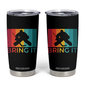 Vintage Ice Hockey Goalie Tumbler Cup Bring It Quote Gift For Fan TS12 Black Print Your Wear