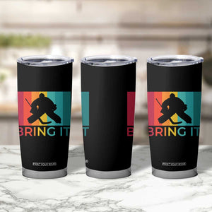 Vintage Ice Hockey Goalie Tumbler Cup Bring It Quote Gift For Fan TS12 Print Your Wear