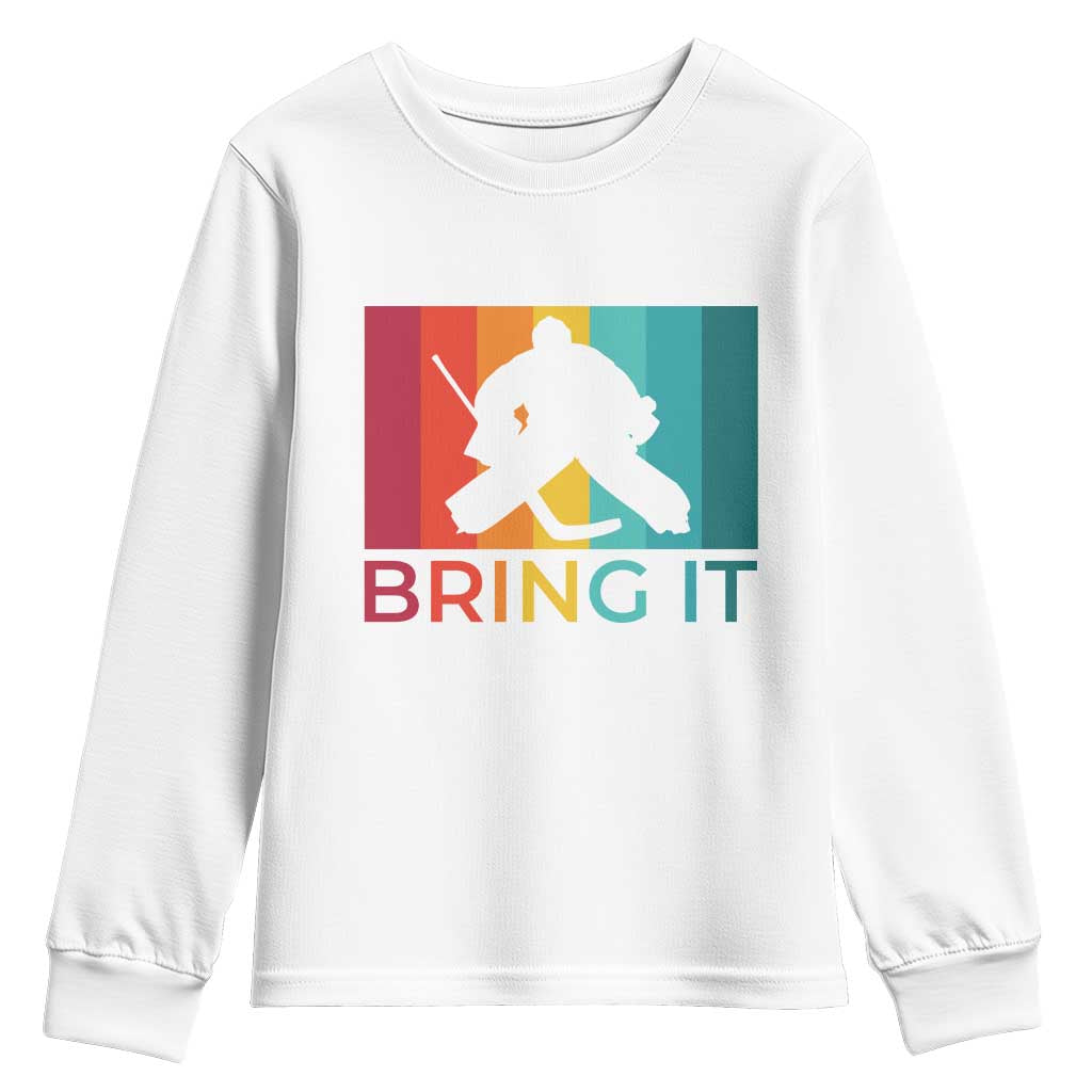 Vintage Ice Hockey Goalie Youth Sweatshirt Bring It Quote Gift For Fan TS12 White Print Your Wear