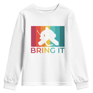 Vintage Ice Hockey Goalie Youth Sweatshirt Bring It Quote Gift For Fan TS12 White Print Your Wear