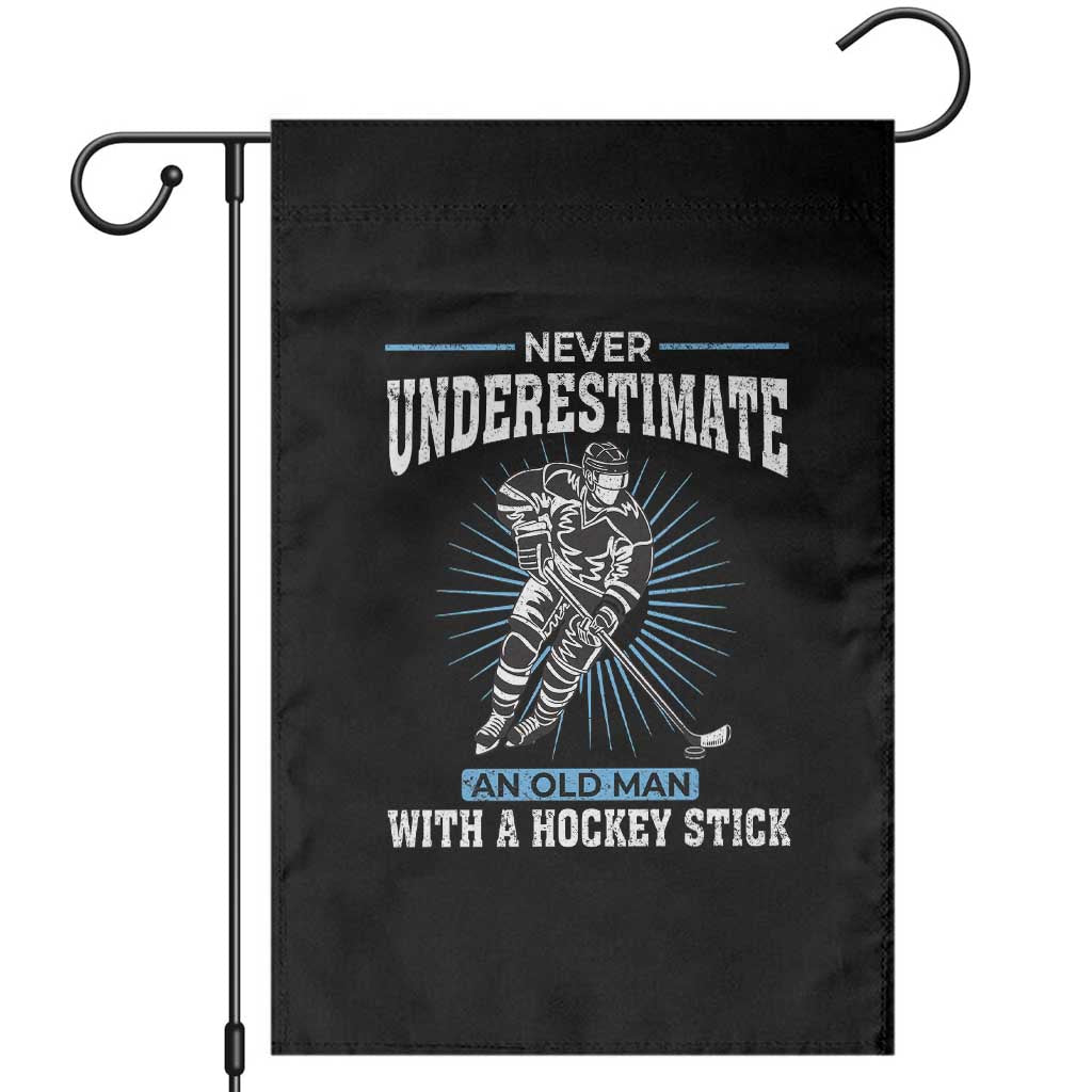Never Underestimate An Old Man With A Hockey Stick Garden Flag Ice Hockey Gift TS12 Black Print Your Wear