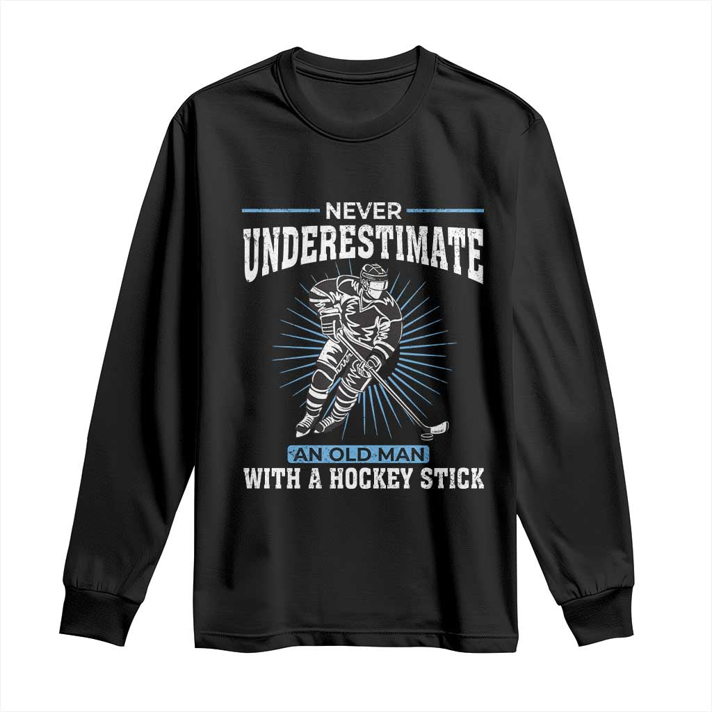 Never Underestimate An Old Man With A Hockey Stick Long Sleeve Shirt Ice Hockey Gift TS12 Black Print Your Wear