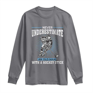 Never Underestimate An Old Man With A Hockey Stick Long Sleeve Shirt Ice Hockey Gift TS12 Charcoal Print Your Wear
