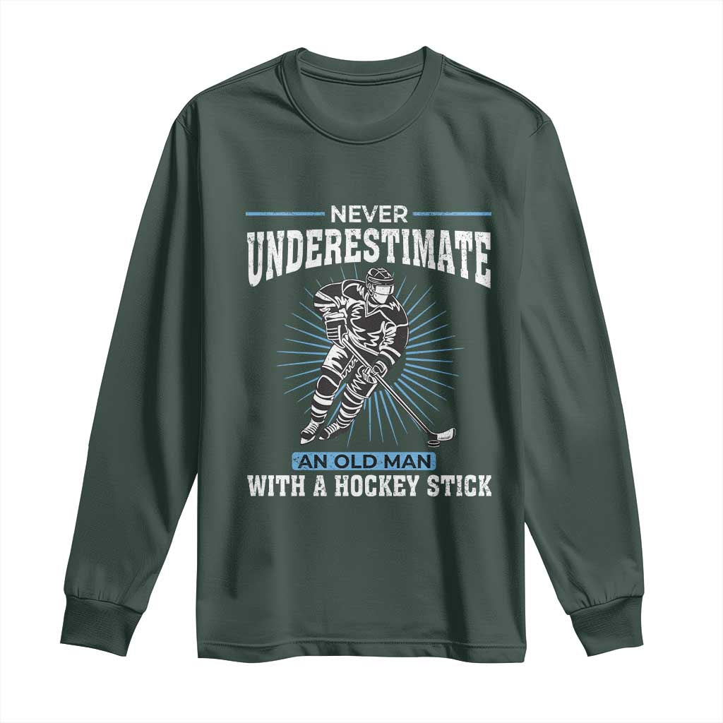 Never Underestimate An Old Man With A Hockey Stick Long Sleeve Shirt Ice Hockey Gift TS12 Dark Forest Green Print Your Wear