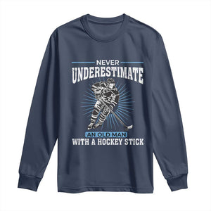 Never Underestimate An Old Man With A Hockey Stick Long Sleeve Shirt Ice Hockey Gift TS12 Navy Print Your Wear