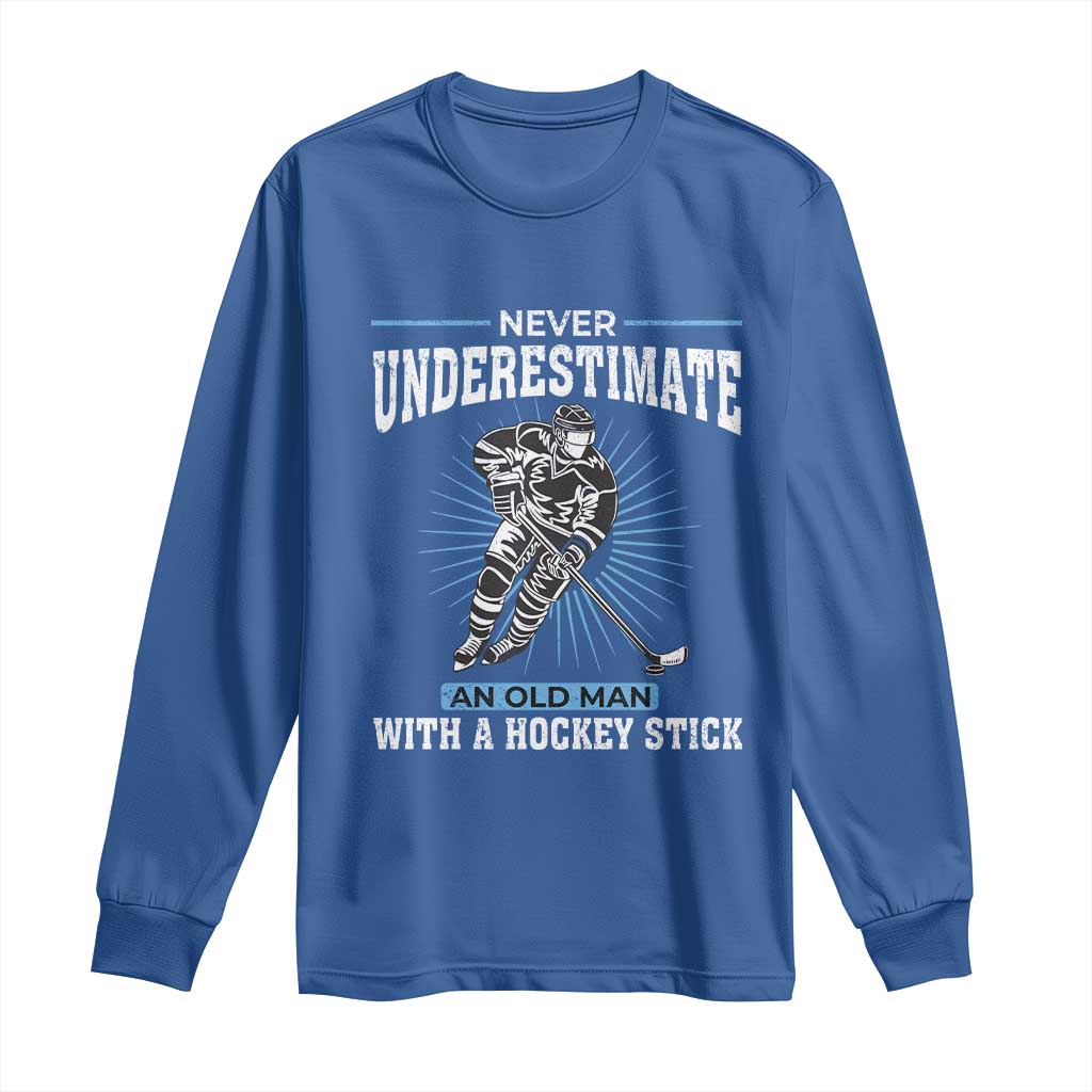 Never Underestimate An Old Man With A Hockey Stick Long Sleeve Shirt Ice Hockey Gift TS12 Royal Blue Print Your Wear