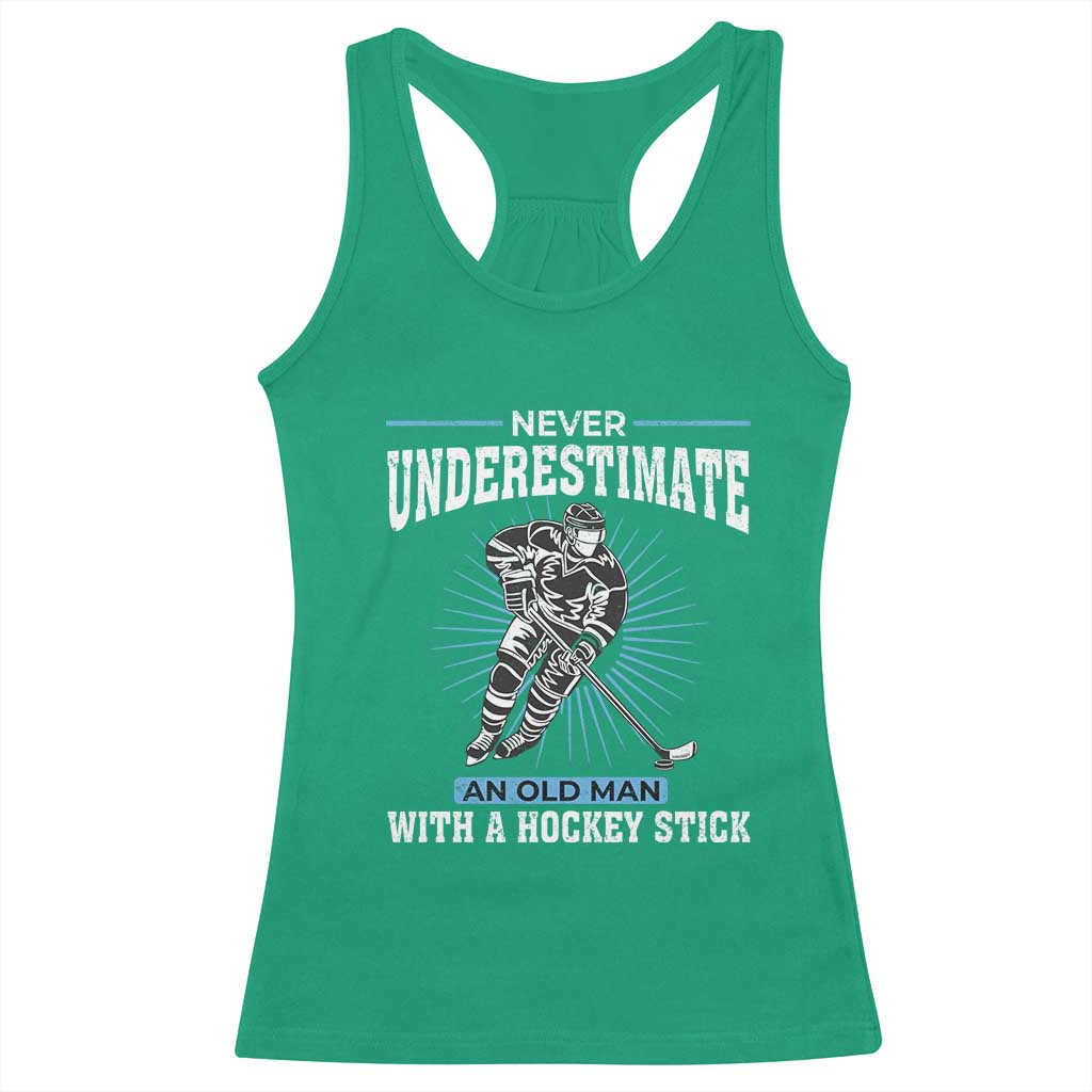 Never Underestimate An Old Man With A Hockey Stick Racerback Tank Top Ice Hockey Gift TS12 Irish Green Print Your Wear