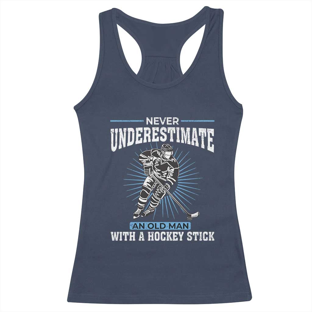 Never Underestimate An Old Man With A Hockey Stick Racerback Tank Top Ice Hockey Gift TS12 Navy Print Your Wear