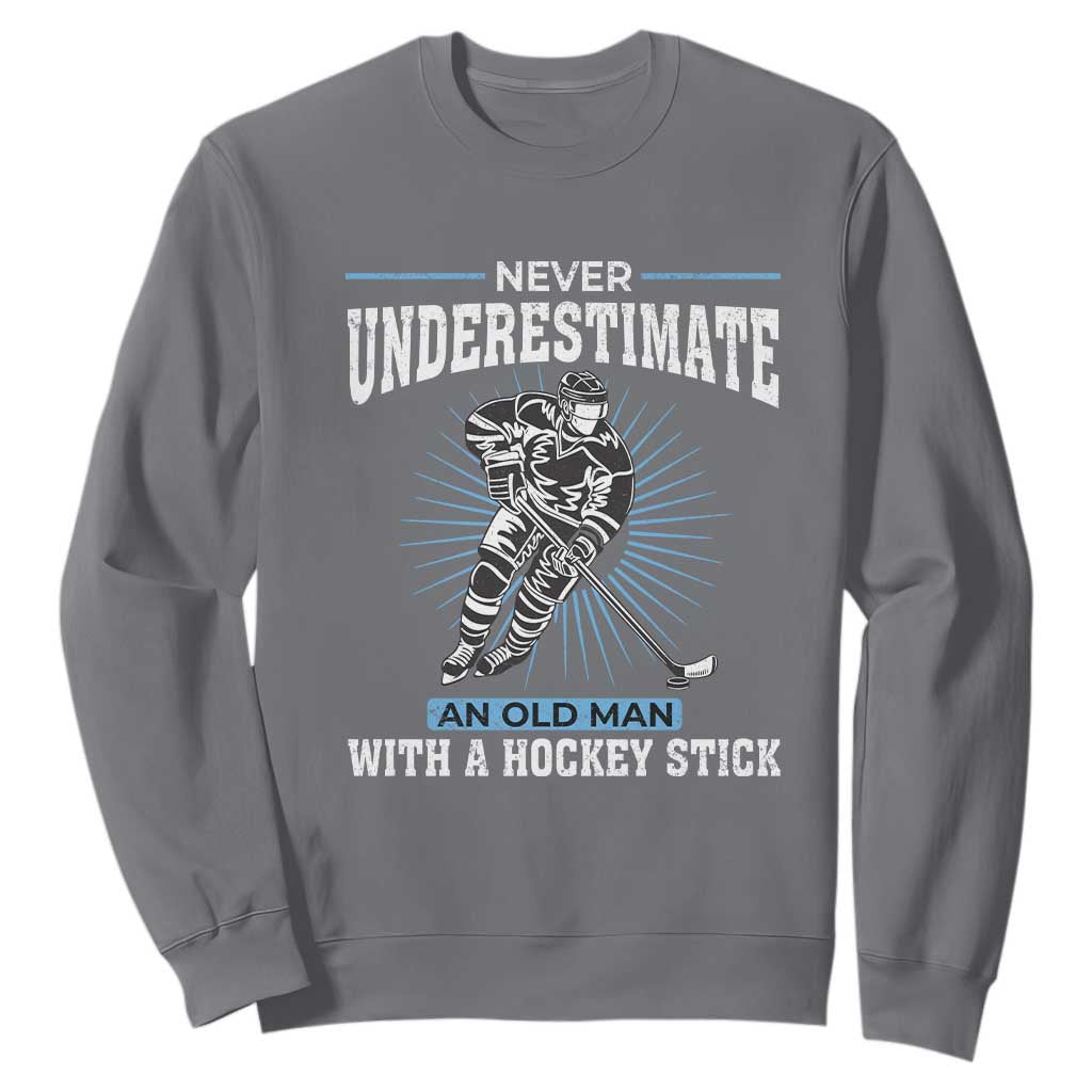 Never Underestimate An Old Man With A Hockey Stick Sweatshirt Ice Hockey Gift TS12 Charcoal Print Your Wear