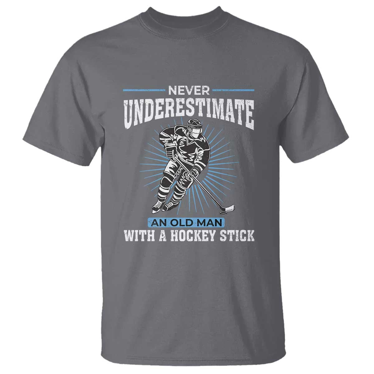 Never Underestimate An Old Man With A Hockey Stick T Shirt Ice Hockey Gift TS12 Charcoal Print Your Wear