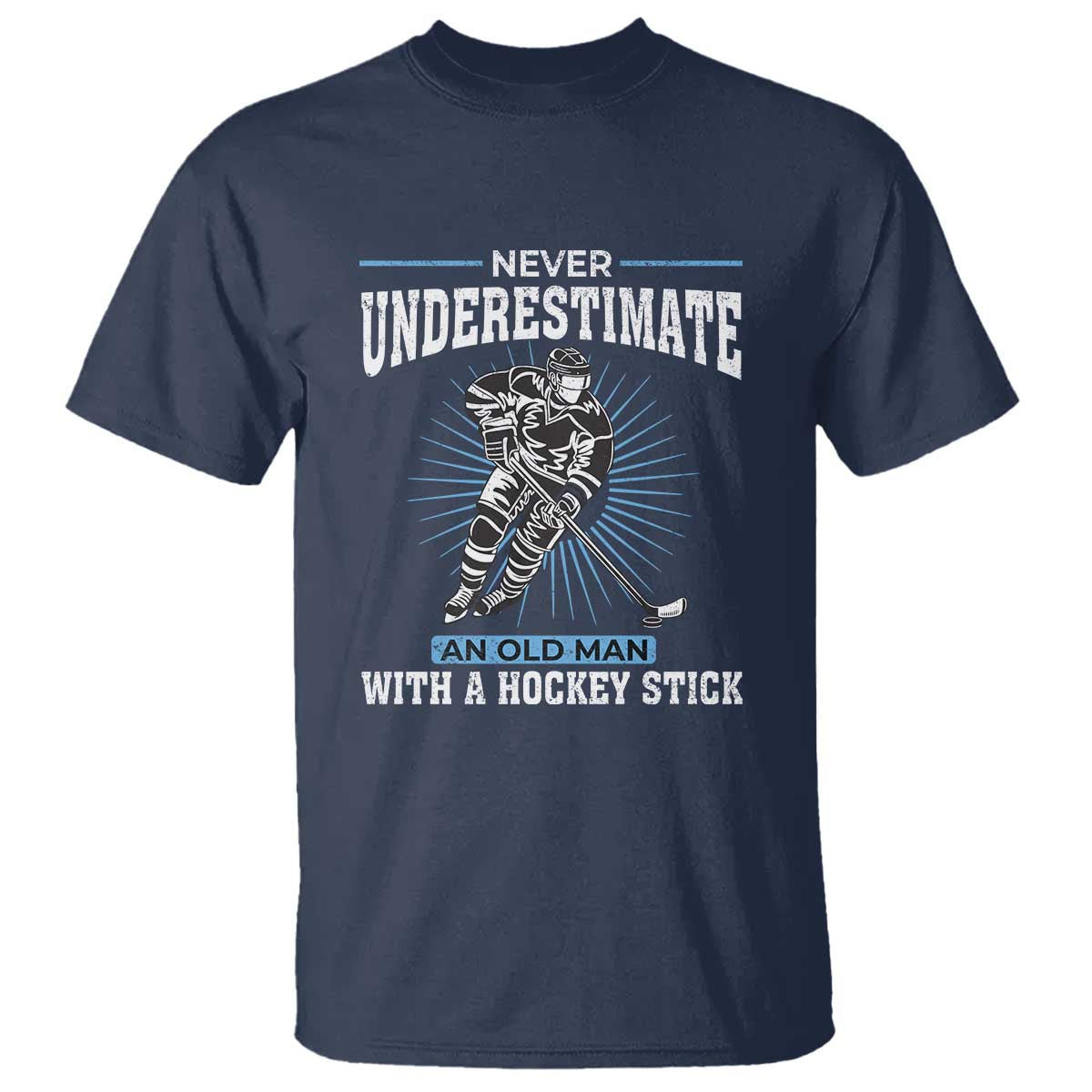 Never Underestimate An Old Man With A Hockey Stick T Shirt - Ice Hockey Gift Humor Tee TS12 Navy Print Your Wear