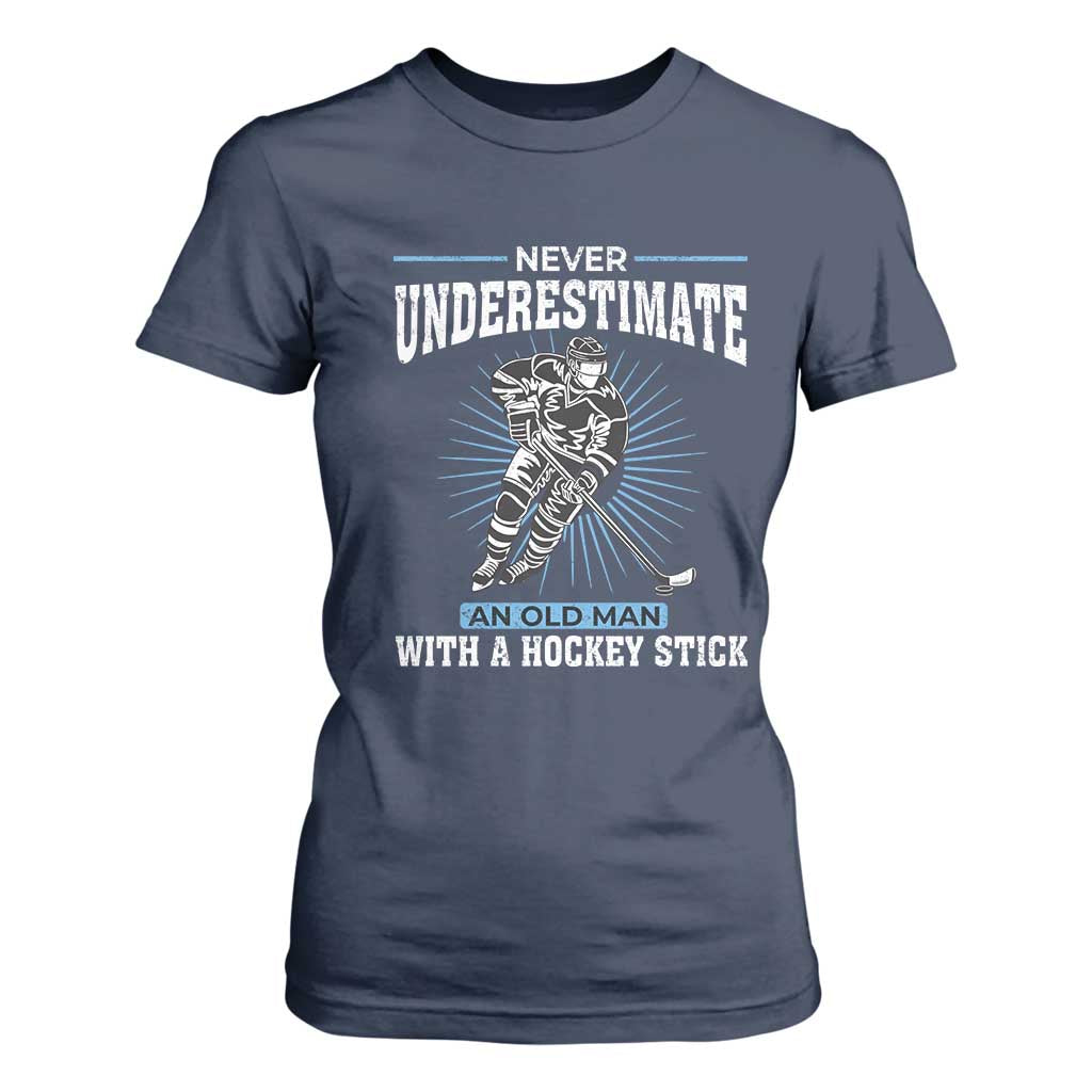 Never Underestimate An Old Man With A Hockey Stick T Shirt For Women Ice Hockey Gift TS12 Navy Print Your Wear