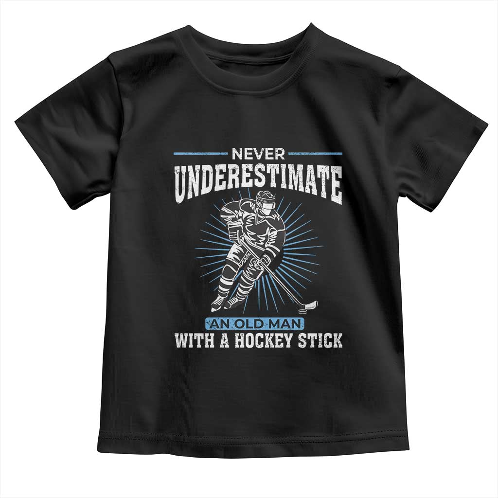 Never Underestimate An Old Man With A Hockey Stick Toddler T Shirt Ice Hockey Gift TS12 Black Print Your Wear