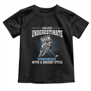 Never Underestimate An Old Man With A Hockey Stick Toddler T Shirt Ice Hockey Gift TS12 Black Print Your Wear