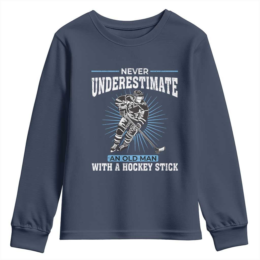 Never Underestimate An Old Man With A Hockey Stick Youth Sweatshirt Ice Hockey Gift TS12 Navy Print Your Wear