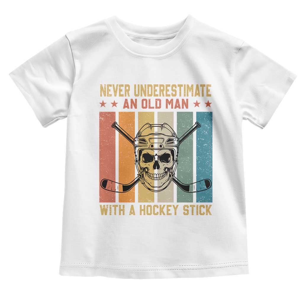 Retro Ice Hockey Player Toddler T Shirt Funny Never Underestimate An Old Man TS12 White Print Your Wear