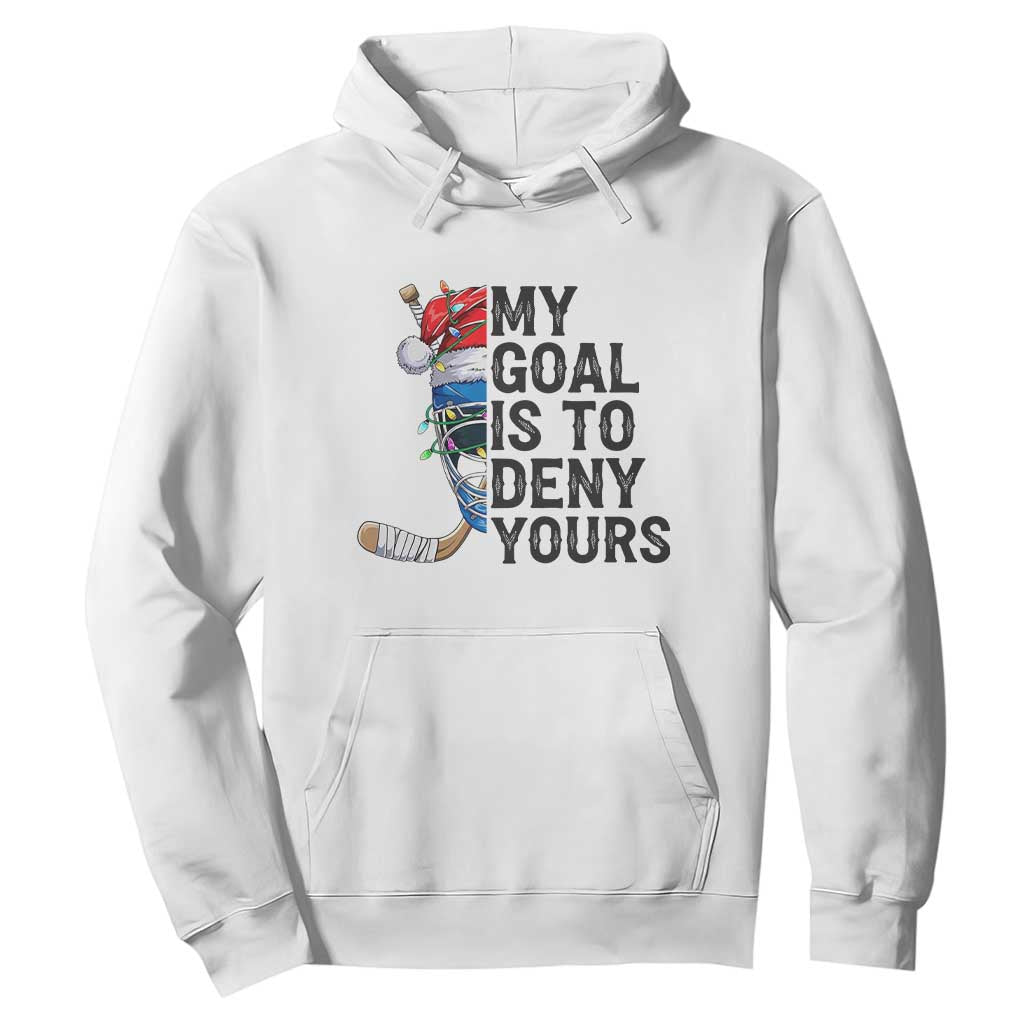 My Goal Is To Deny Yours Hoodie Ice Hockey Helmet Christmas Gift TS12 White Print Your Wear