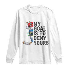 My Goal Is To Deny Yours Long Sleeve Shirt Ice Hockey Helmet Christmas Gift TS12 White Print Your Wear
