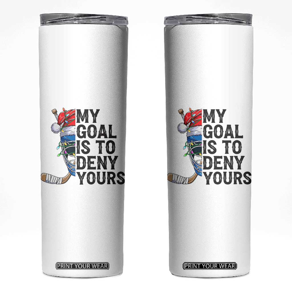 My Goal Is To Deny Yours Skinny Tumbler Ice Hockey Helmet Christmas Gift TS12 White Print Your Wear