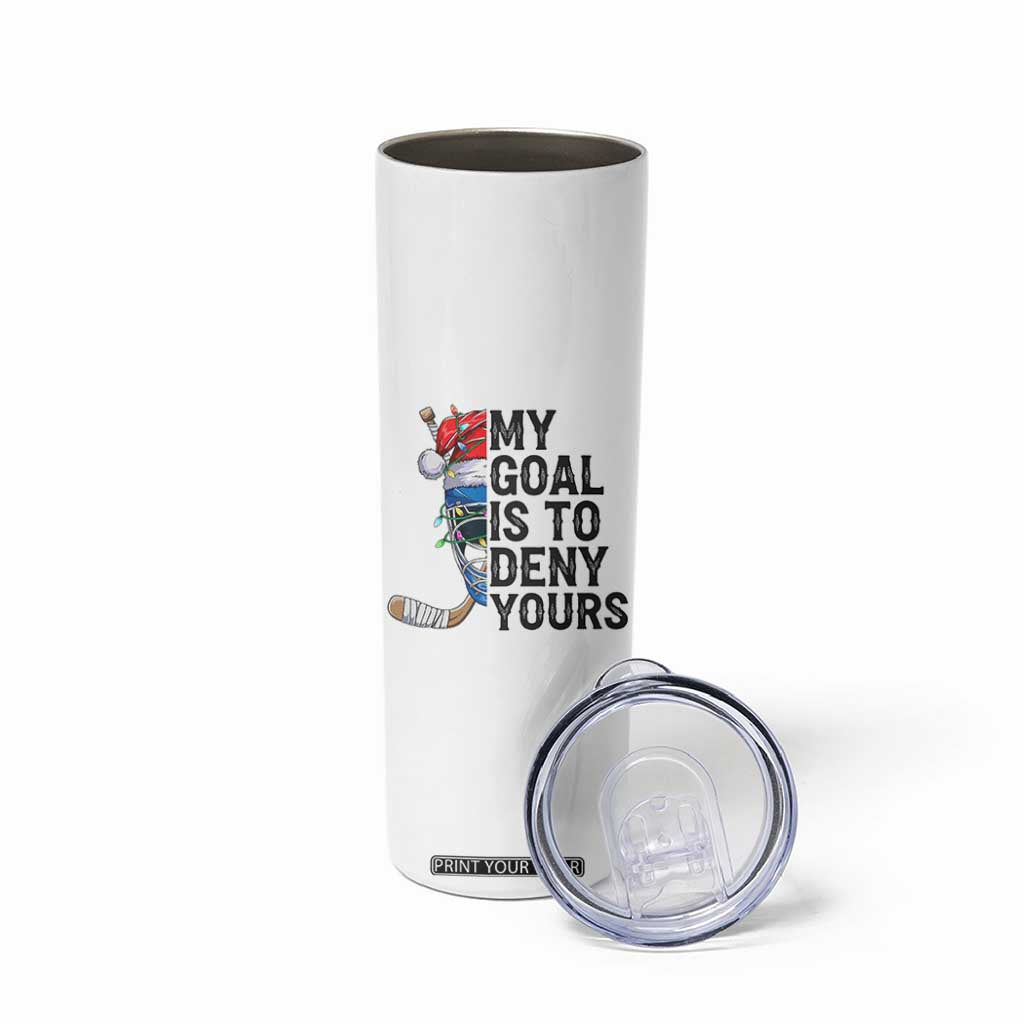 My Goal Is To Deny Yours Skinny Tumbler Ice Hockey Helmet Christmas Gift TS12 Print Your Wear