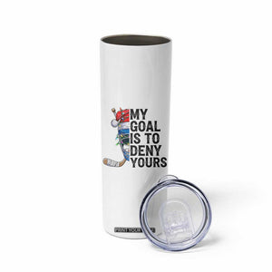My Goal Is To Deny Yours Skinny Tumbler Ice Hockey Helmet Christmas Gift TS12 Print Your Wear