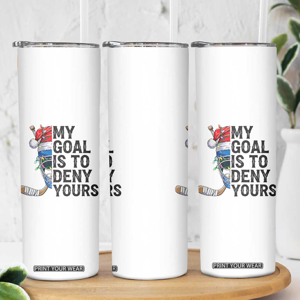 My Goal Is To Deny Yours Skinny Tumbler Ice Hockey Helmet Christmas Gift TS12 Print Your Wear