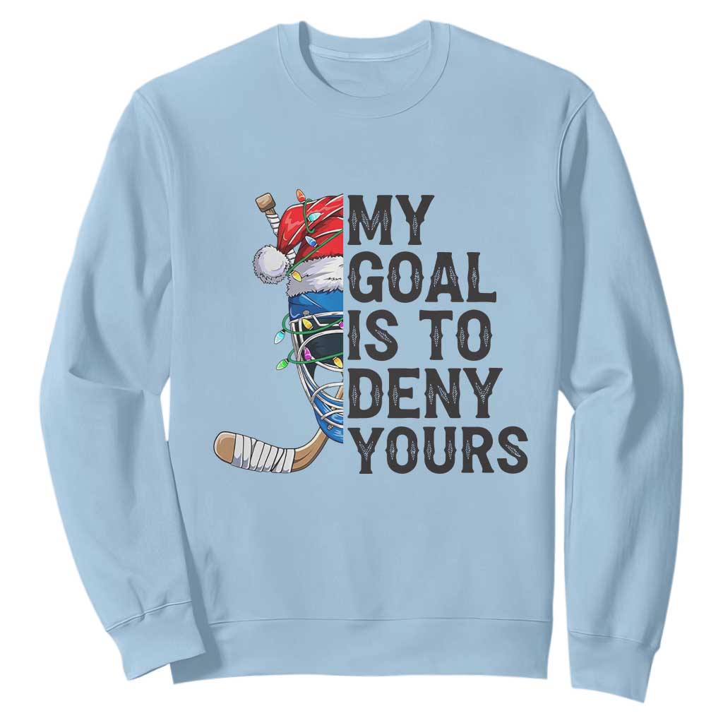 My Goal Is To Deny Yours Sweatshirt Ice Hockey Helmet Christmas Gift TS12 Light Blue Print Your Wear