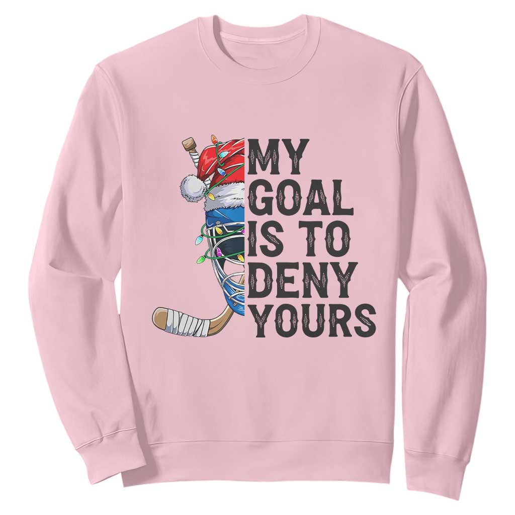 My Goal Is To Deny Yours Sweatshirt Ice Hockey Helmet Christmas Gift TS12 Light Pink Print Your Wear