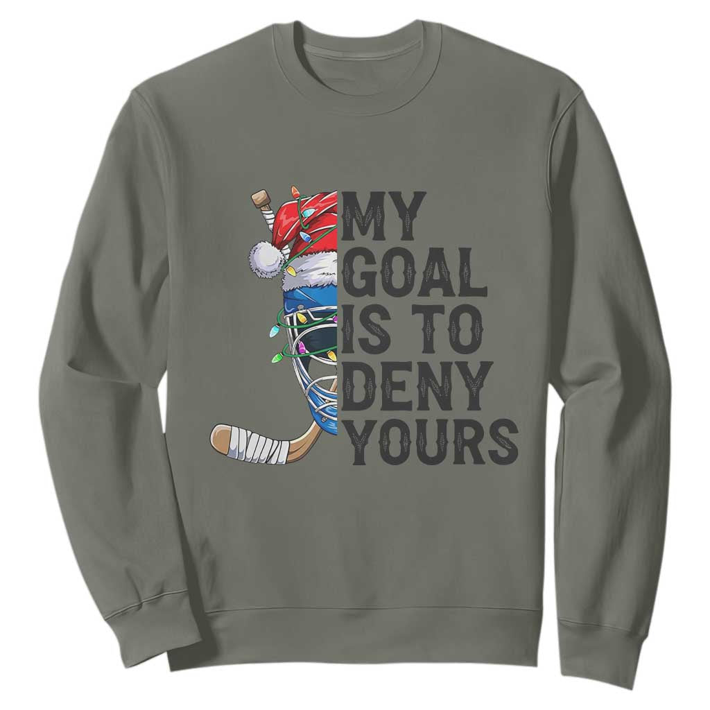 My Goal Is To Deny Yours Sweatshirt Ice Hockey Helmet Christmas Gift TS12 Military Green Print Your Wear