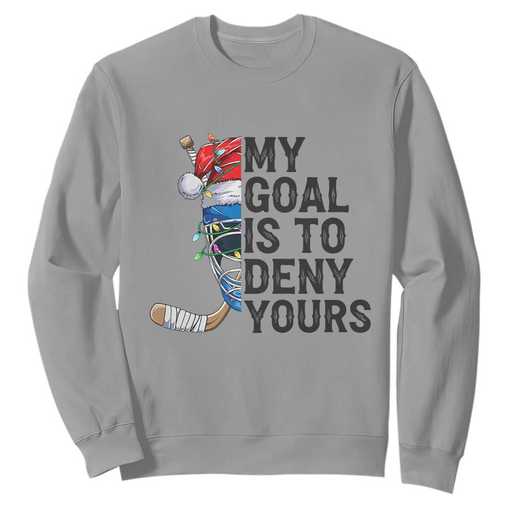 My Goal Is To Deny Yours Sweatshirt Ice Hockey Helmet Christmas Gift TS12 Sport Gray Print Your Wear
