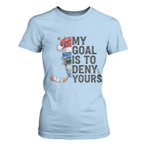 My Goal Is To Deny Yours T Shirt For Women Ice Hockey Helmet Christmas Gift TS12 Light Blue Print Your Wear