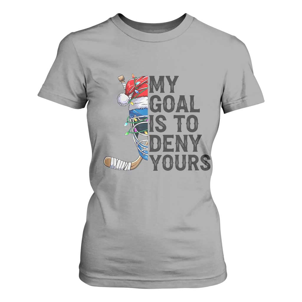My Goal Is To Deny Yours T Shirt For Women Ice Hockey Helmet Christmas Gift TS12 Sport Gray Print Your Wear