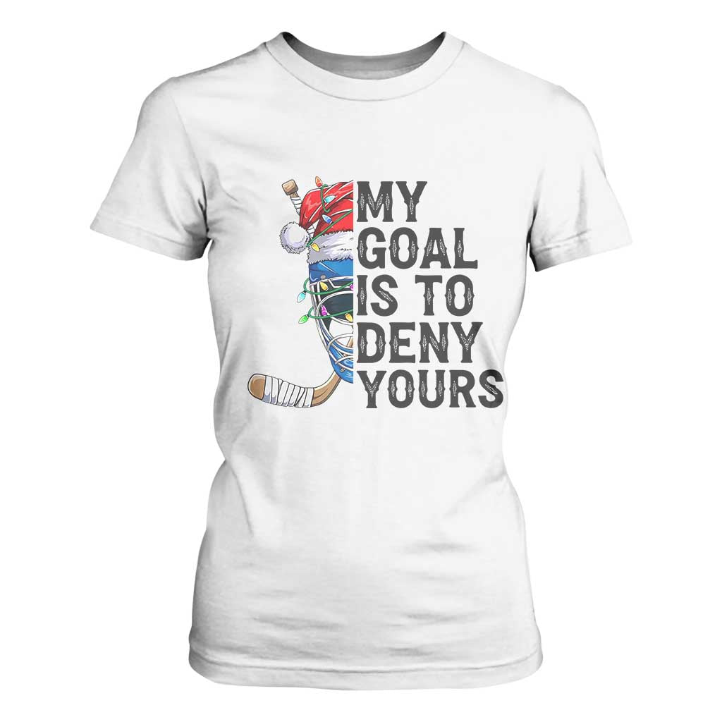 My Goal Is To Deny Yours T Shirt For Women Ice Hockey Helmet Christmas Gift TS12 White Print Your Wear