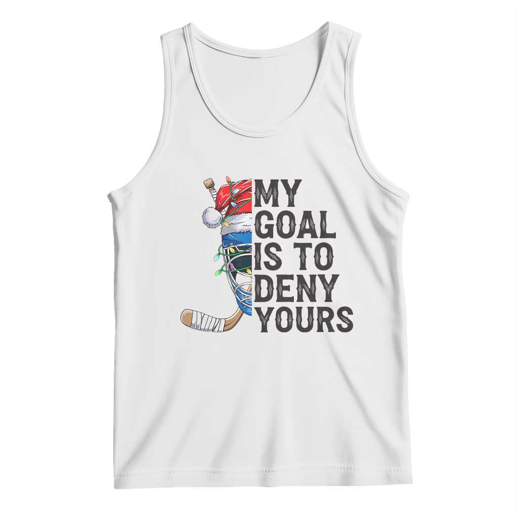 My Goal Is To Deny Yours Tank Top Ice Hockey Helmet Christmas Gift TS12 White Print Your Wear