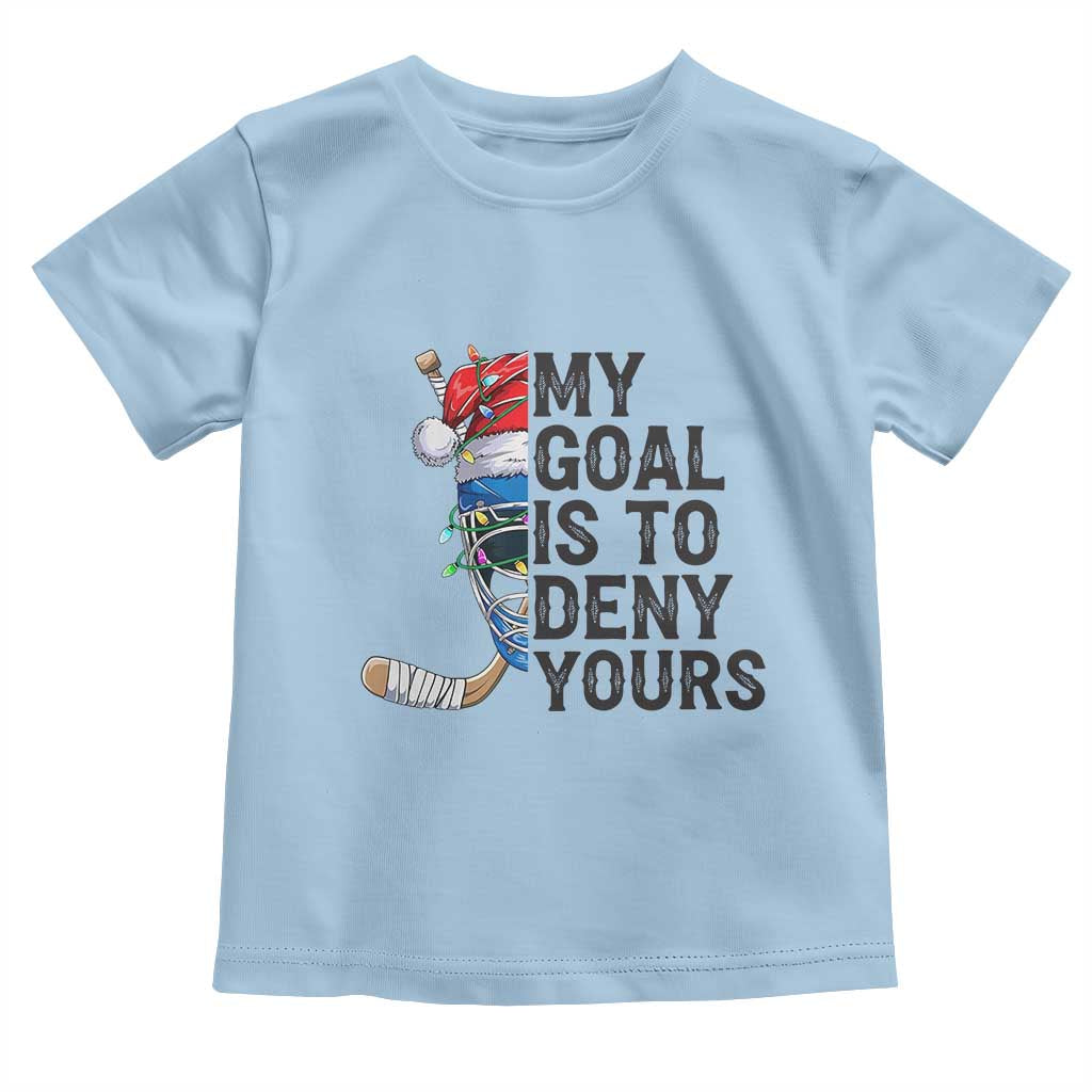 My Goal Is To Deny Yours Toddler T Shirt Ice Hockey Helmet Christmas Gift TS12 Light Blue Print Your Wear