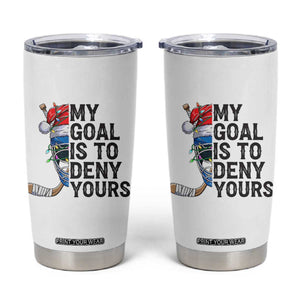 My Goal Is To Deny Yours Tumbler Cup Ice Hockey Helmet Christmas Gift TS12 White Print Your Wear