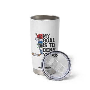 My Goal Is To Deny Yours Tumbler Cup Ice Hockey Helmet Christmas Gift TS12 Print Your Wear