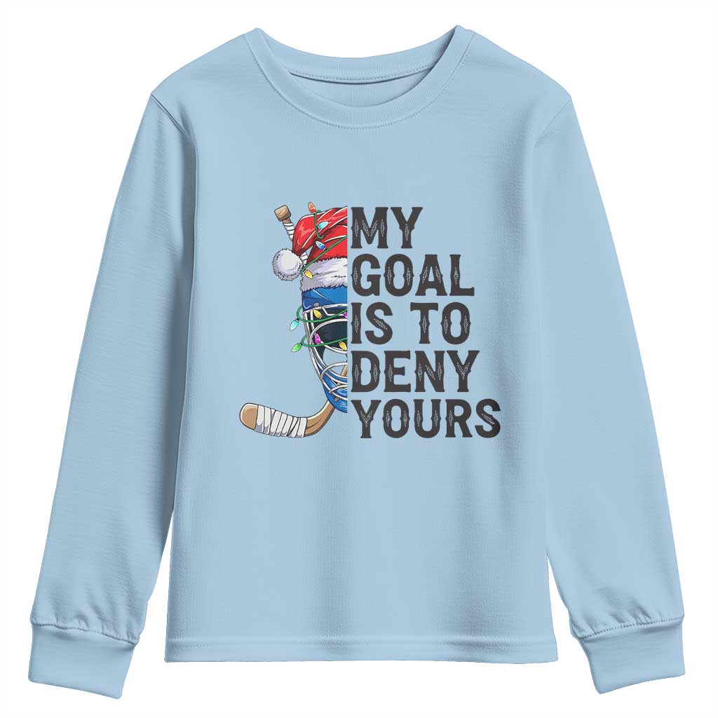 My Goal Is To Deny Yours Youth Sweatshirt Ice Hockey Helmet Christmas Gift TS12 Light Blue Print Your Wear