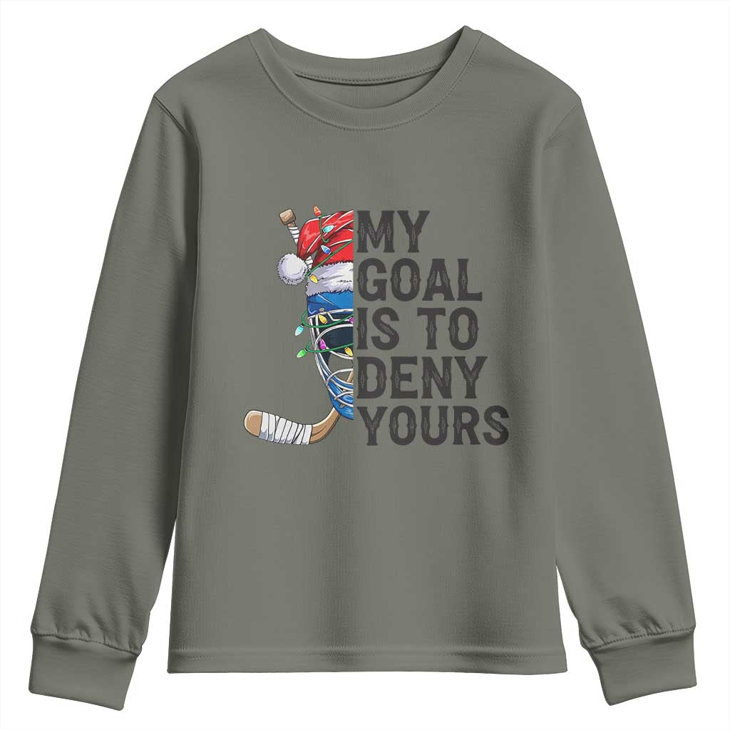 My Goal Is To Deny Yours Youth Sweatshirt Ice Hockey Helmet Christmas Gift TS12 Military Green Print Your Wear