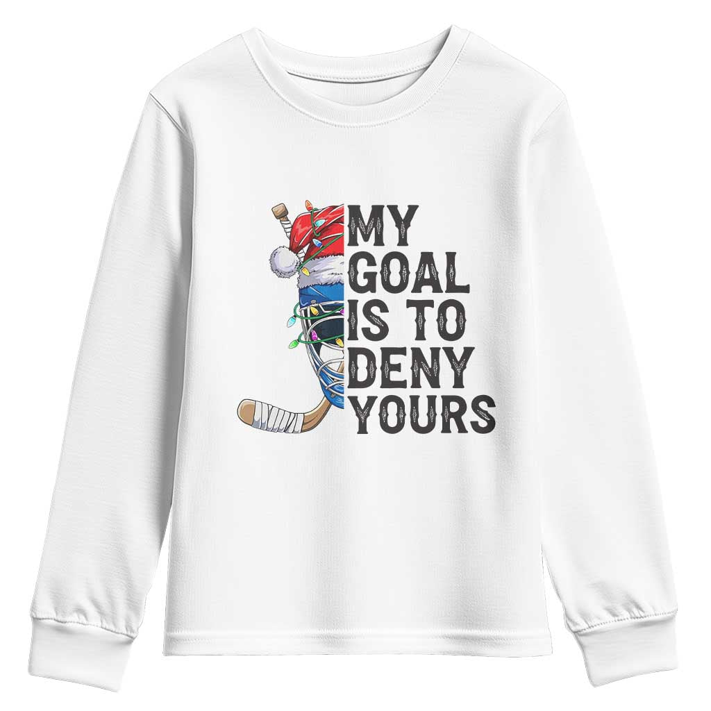My Goal Is To Deny Yours Youth Sweatshirt Ice Hockey Helmet Christmas Gift TS12 White Print Your Wear