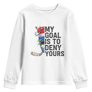 My Goal Is To Deny Yours Youth Sweatshirt Ice Hockey Helmet Christmas Gift TS12 White Print Your Wear