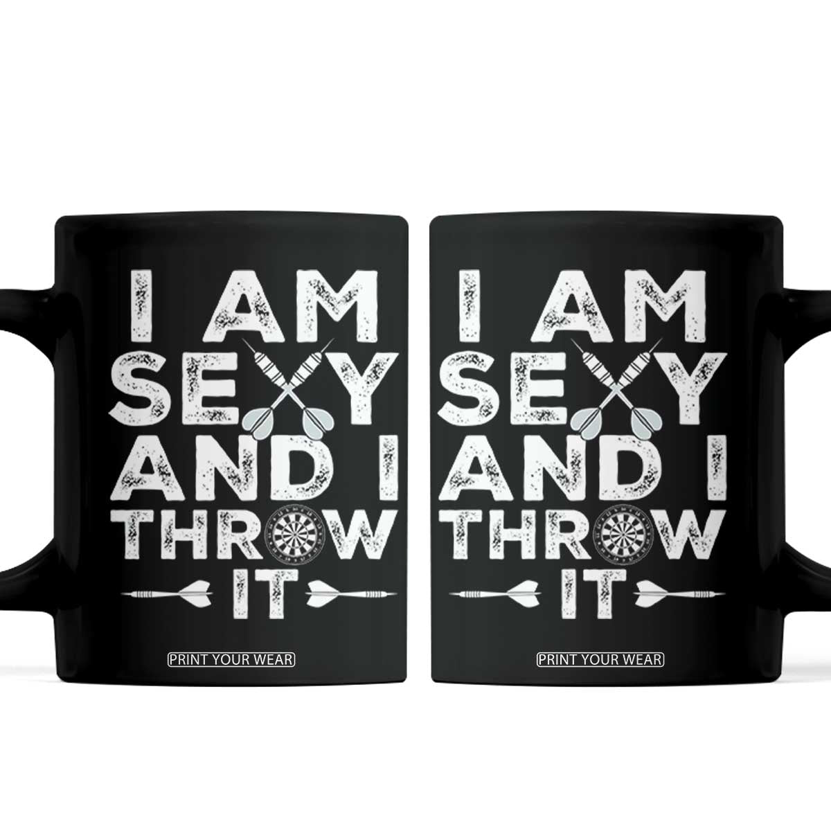 Funny Sexy Dart Player Joke Coffee Mug I Am Sexy And I Throw It TS12 Black Print Your Wear