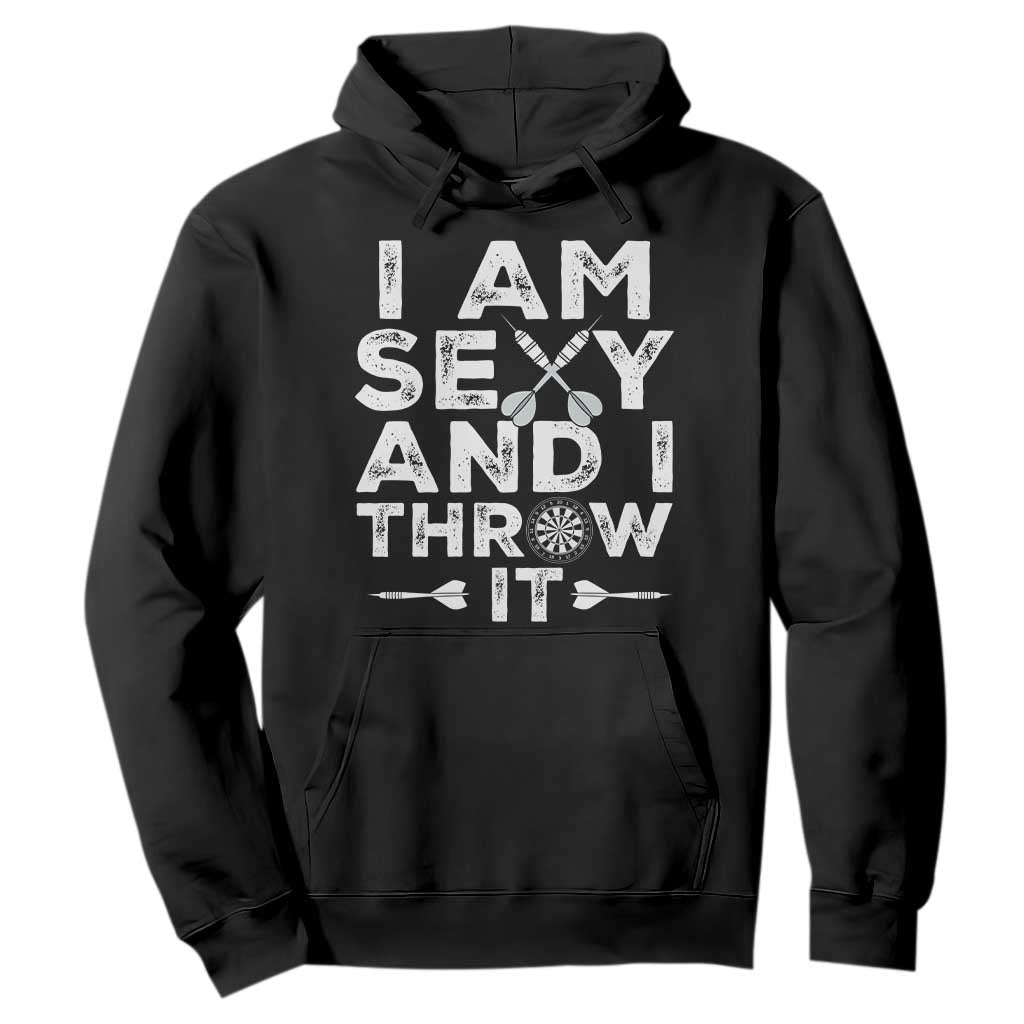 Funny Sexy Dart Player Joke Hoodie I Am Sexy And I Throw It TS12 Black Print Your Wear