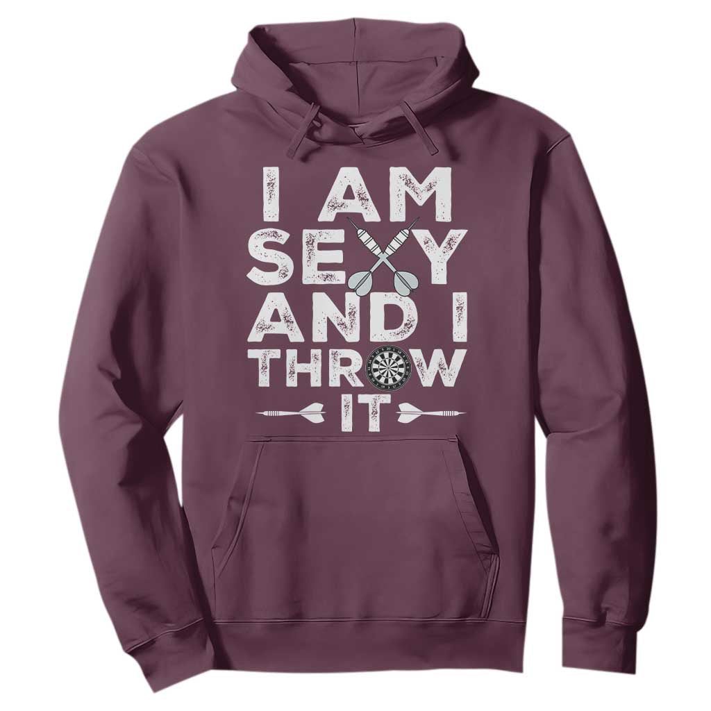 Funny Sexy Dart Player Joke Hoodie I Am Sexy And I Throw It TS12 Maroon Print Your Wear