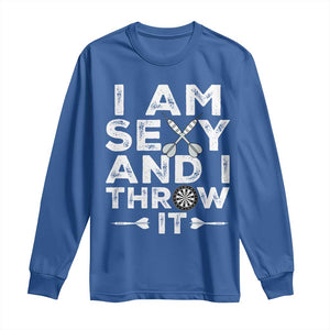 Funny Sexy Dart Player Joke Long Sleeve Shirt I Am Sexy And I Throw It TS12 Royal Blue Print Your Wear