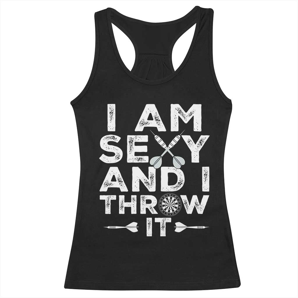 Funny Sexy Dart Player Joke Racerback Tank Top I Am Sexy And I Throw It TS12 Black Print Your Wear